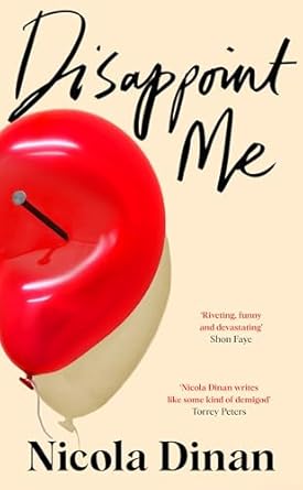 Disappoint Me: The highly anticipated new novel from the author of BELLIES