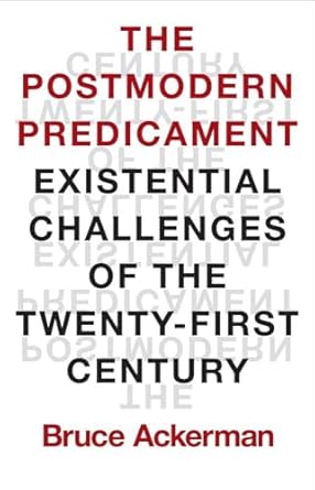 The Postmodern Predicament: Existential Challenges of the Twenty-First Century