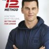 The TB12 Method: How to Do What You Love, Better and for Longer