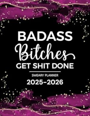 Badass Bitches Get Shit Done Sweary Planner 2025-2026: Two Page Monthly Organizer - 2 Year Calendar With Swear Word Affirmation, Inspirational Cuss Word | Funny Gifts For Tired-Ass Women