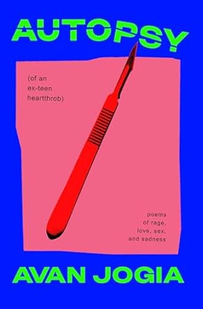 Autopsy (of an Ex-Teen Heartthrob): (poems of rage, love, sex, and sadness)