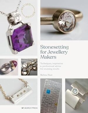 Stonesetting for Jewellery Makers: Techniques, Inspiration & Professional Advice for Stunning Results