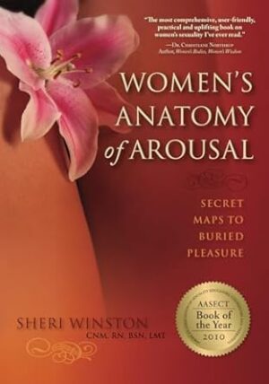 Women's Anatomy of Arousal: Secret Maps to Buried Pleasure