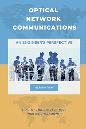 OPTICAL NETWORK COMMUNICATIONS: AN ENGINEER'S PERSPECTIVE