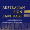 Australian Sign Language (Auslan): An introduction to sign language linguistics