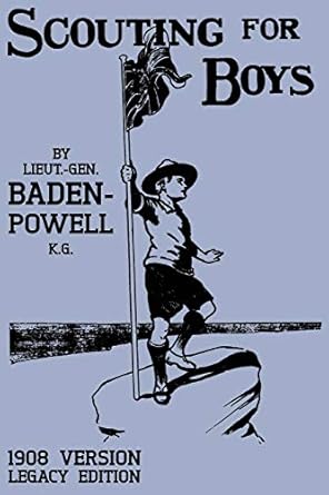 Scouting For Boys 1908 Version (Legacy Edition): The Original First Handbook That Started The Global Boy Scout Movement: 18