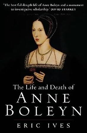 The Life and Death of Anne Boleyn: 'The Most Happy'