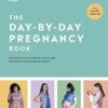 The Day-by-Day Pregnancy Book: Count Down Your Pregnancy Day by Day with Advice from a Team of Experts