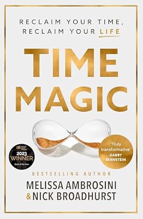 Time Magic: Reclaim your time, reclaim your life with the new bestselling book for fans of Atomic Habits and The 5am Club. WINNER OF THE ABBA BOOK OF THE YEAR 2023