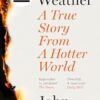 Fire Weather: A True Story from a Hotter World - Winner of the Baillie Gifford Prize for Non-Fiction