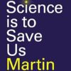 If Science is to Save Us