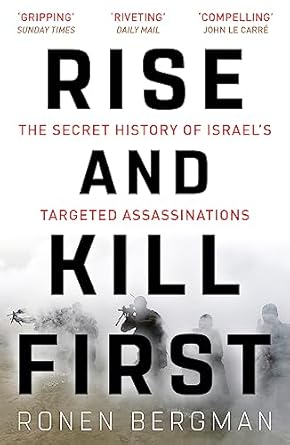 Rise and Kill First: The Secret History of Israel's Targeted Assassinations