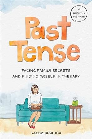 Past Tense: Facing Family Secrets and Finding Myself in Therapy