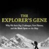 The Explorer's Gene: Why We Seek Big Challenges, New Flavors, and the Blank Spots on the Map