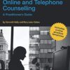 Online and Telephone Counselling: A Practitioner’s Guide
