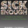 Sick Enough: A Guide to the Medical Complications of Eating Disorders