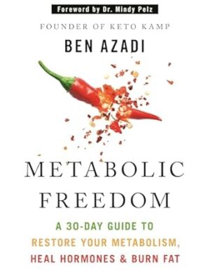 Metabolic Freedom: A 30-Day Guide to Restore Your Metabolism, Heal Hormones & Burn Fat