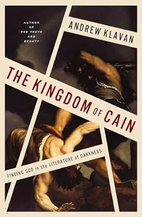The Kingdom of Cain: Finding God in the Literature of Darkness