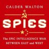 Spies: The epic intelligence war between East and West