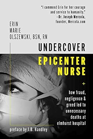 Undercover Epicenter Nurse: How Fraud, Negligence, and Greed Led to Unnecessary Deaths at Elmhurst Hospital