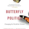 Butterfly Politics: Changing the World for Women, With a New Preface