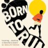 Born to Run: The hidden tribe, the ultra-runners, and the greatest race the world has never seen