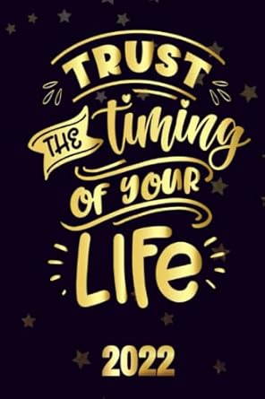 Trust the timing of your life 2022: Inspriational 2022 Planner Monthly Weekly 2 Years Calendar with Vision Boards, To Do Lists, Notes