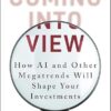 Coming into View: How AI and Other Megatrends Will Shape Your Investments