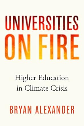 Universities on Fire: Higher Education in the Climate Crisis