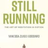 Still Running: The Art of Meditation in Motion