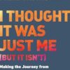 I Thought It Was Just Me (but it isn't): Making the Journey from What Will People Think? to I Am Enough