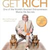 How to Get Rich: One of the World's Greatest Entrepreneurs Shares His Secrets