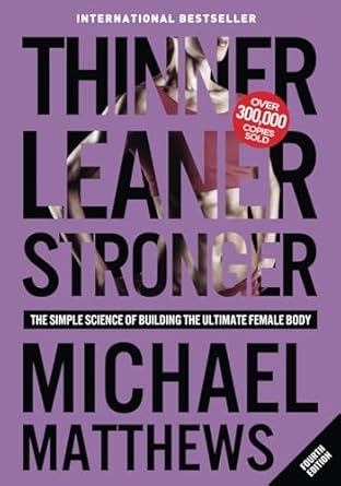 Thinner Leaner Stronger: The Simple Science of Building the Ultimate Female Body