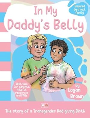 In My Daddy's Belly: The story of a Transgender Dad giving Birth