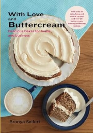 With Love and Buttercream: Delicious Bakes for Home and Business