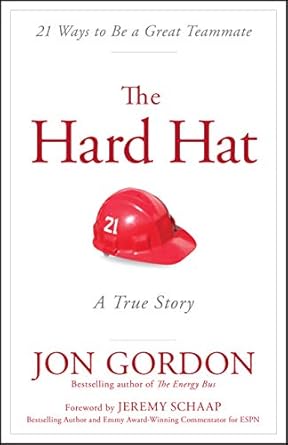 The Hard Hat: 21 Ways to Be a Great Teammate