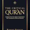 The Critical Qur'an: Explained from Key Islamic Commentaries and Contemporary Historical Research