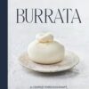 Burrata: A Journey Through Craft, Flavour & Tradition
