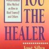 You the Healer: The World-Famous Silva Method on How to Heal Yourself and Others