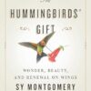 The Hummingbirds' Gift: Wonder, Beauty, and Renewal on Wings