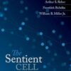 The Sentient Cell The Cellular Foundations of Consciousness