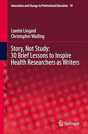 Story, Not Study: 30 Brief Lessons to Inspire Health Researchers as Writers: 19