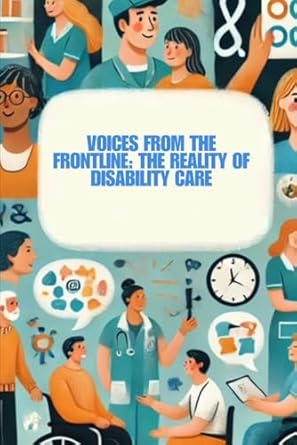 Voices from the Frontline The Reality of Disability Care