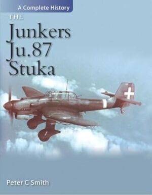 The Junkers Ju 87 Stuka: A Complete History