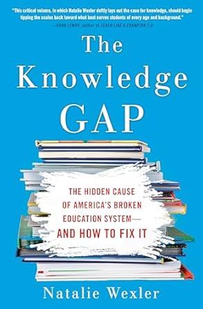 The Knowledge Gap: The hidden cause of America's broken education system--and how to fix it