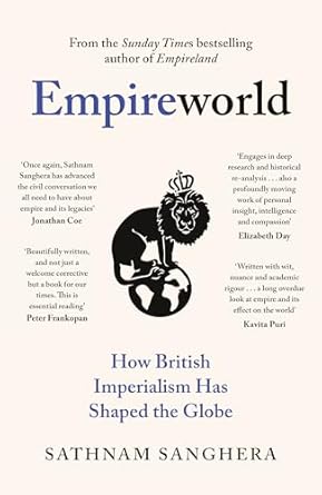Empireworld: How British Imperialism Has Shaped the Globe