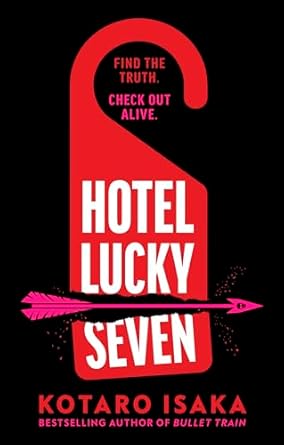 Hotel Lucky Seven: The action-packed thriller from the author of Bullet Train