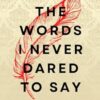 The words I never dared to say: A journey toward emotional freedom and healing through therapeutic writing