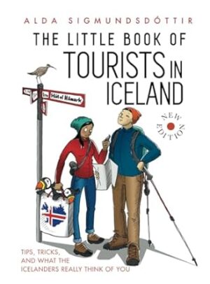 The Little Book of Tourists in Iceland: Tips, Tricks and What the Icelanders Really Think of You