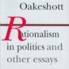 Rationalism in Politics and Other Essays